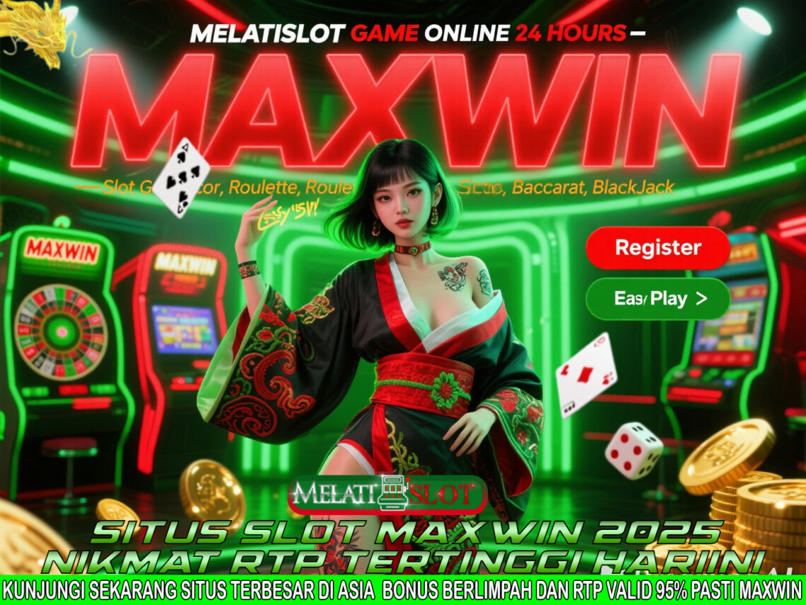 MELATISLOT Slot Maxwin Dengan RTP Transparan Dan Akurat